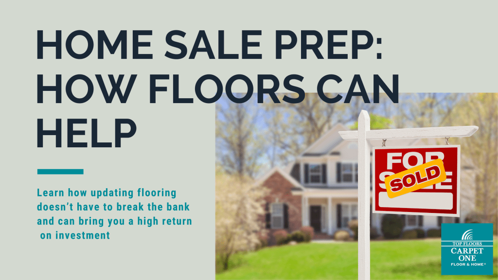 Home Sale Prep and How Floors Can&nbsp;Help